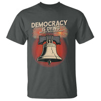 Retro 4th of July Liberty Bell T Shirt Democracy Is Dying But Hey Nice Fireworks Political Satire - Wonder Print Shop