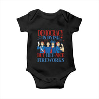 Vintage Feminist Americana Baby Onesie Democracy Is Dying But Hey Nice Fireworks Funny 4th Of July