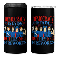 Vintage Feminist Americana 4 in 1 Can Cooler Tumbler Democracy Is Dying But Hey Nice Fireworks Funny 4th Of July