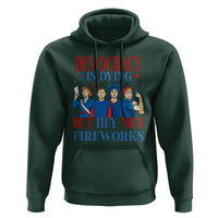 Vintage Feminist Americana Hoodie Democracy Is Dying But Hey Nice Fireworks Funny 4th Of July