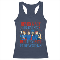 Vintage Feminist Americana Racerback Tank Top Democracy Is Dying But Hey Nice Fireworks Funny 4th Of July