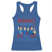 Vintage Feminist Americana Racerback Tank Top Democracy Is Dying But Hey Nice Fireworks Funny 4th Of July