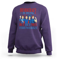 Vintage Feminist Americana Sweatshirt Democracy Is Dying But Hey Nice Fireworks Funny 4th Of July