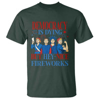 Vintage Feminist Americana T Shirt Democracy Is Dying But Hey Nice Fireworks Funny 4th Of July
