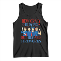 Vintage Feminist Americana Tank Top Democracy Is Dying But Hey Nice Fireworks Funny 4th Of July