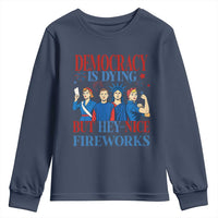 Vintage Feminist Americana Youth Sweatshirt Democracy Is Dying But Hey Nice Fireworks Funny 4th Of July