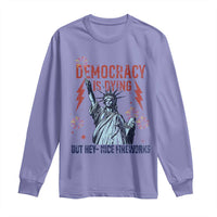 Democracy Is Dying But Hey Nice Fireworks Statue of Liberty Long Sleeve Shirt Funny 4th Of July Retro - Wonder Print Shop