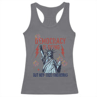 Democracy Is Dying But Hey Nice Fireworks Statue of Liberty Racerback Tank Top Funny 4th Of July Retro - Wonder Print Shop