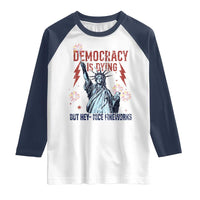 Democracy Is Dying But Hey Nice Fireworks Statue of Liberty Raglan Shirt Funny 4th Of July Retro - Wonder Print Shop