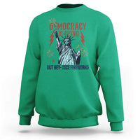 Democracy Is Dying But Hey Nice Fireworks Statue of Liberty Sweatshirt Funny 4th Of July Retro - Wonder Print Shop