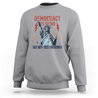 Democracy Is Dying But Hey Nice Fireworks Statue of Liberty Sweatshirt Funny 4th Of July Retro - Wonder Print Shop
