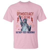 Democracy Is Dying But Hey Nice Fireworks Statue of Liberty T Shirt Funny 4th Of July Retro - Wonder Print Shop