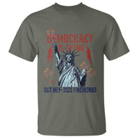 Democracy Is Dying But Hey Nice Fireworks Statue of Liberty T Shirt Funny 4th Of July Retro - Wonder Print Shop