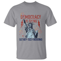 Democracy Is Dying But Hey Nice Fireworks Statue of Liberty T Shirt Funny 4th Of July Retro - Wonder Print Shop