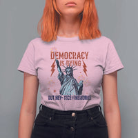 Democracy Is Dying But Hey Nice Fireworks Statue of Liberty T Shirt For Women Funny 4th Of July Retro - Wonder Print Shop