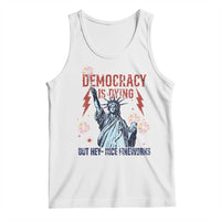 Democracy Is Dying But Hey Nice Fireworks Statue of Liberty Tank Top Funny 4th Of July Retro - Wonder Print Shop