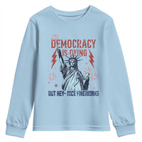 Democracy Is Dying But Hey Nice Fireworks Statue of Liberty Youth Sweatshirt Funny 4th Of July Retro - Wonder Print Shop