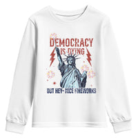 Democracy Is Dying But Hey Nice Fireworks Statue of Liberty Youth Sweatshirt Funny 4th Of July Retro - Wonder Print Shop