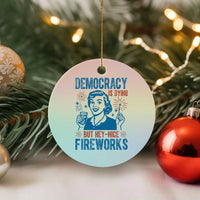 Democracy Is Dying But Hey Nice Fireworks Ceramic Ornament Funny Retro 4th of July Political Humor - Wonder Print Shop