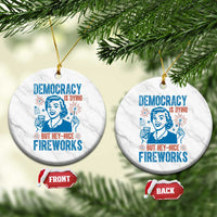 Democracy Is Dying But Hey Nice Fireworks Ceramic Ornament Funny Retro 4th of July Political Humor - Wonder Print Shop
