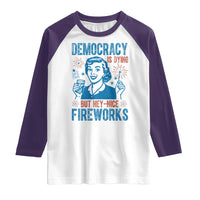Democracy Is Dying But Hey Nice Fireworks Raglan Shirt Funny Retro 4th of July Political Humor - Wonder Print Shop