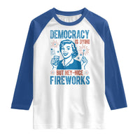 Democracy Is Dying But Hey Nice Fireworks Raglan Shirt Funny Retro 4th of July Political Humor - Wonder Print Shop