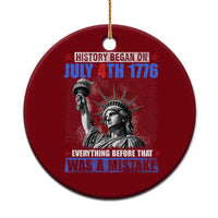 History Began July 4th 1776 Ceramic Ornament Bold Patriotic Statement Statue of Liberty - Wonder Print Shop