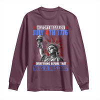 History Began July 4th 1776 Long Sleeve Shirt Bold Patriotic Statement Statue of Liberty