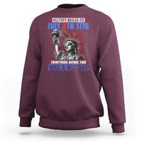 History Began July 4th 1776 Sweatshirt Bold Patriotic Statement Statue of Liberty