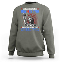 History Began July 4th 1776 Sweatshirt Bold Patriotic Statement Statue of Liberty