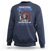 History Began July 4th 1776 Sweatshirt Bold Patriotic Statement Statue of Liberty