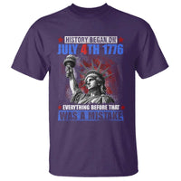 History Began July 4th 1776 T Shirt Bold Patriotic Statement Statue of Liberty