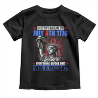 History Began July 4th 1776 Toddler T Shirt Bold Patriotic Statement Statue of Liberty