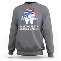 Funny Patriotic Dentist Sweatshirt Making Teeth Great Again America Oral Health Toothpaste Hair - Wonder Print Shop