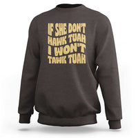 If She Don't Hawk Tuah I Won't Tawk Tuah Sweatshirt Vintage Retro Groovy - Wonder Print Shop