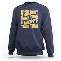 If She Don't Hawk Tuah I Won't Tawk Tuah Sweatshirt Vintage Retro Groovy - Wonder Print Shop