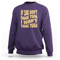 If She Don't Hawk Tuah I Won't Tawk Tuah Sweatshirt Vintage Retro Groovy - Wonder Print Shop