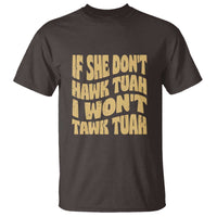 If She Don't Hawk Tuah I Won't Tawk Tuah T Shirt Vintage Retro Groovy - Wonder Print Shop