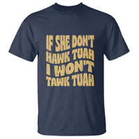 If She Don't Hawk Tuah I Won't Tawk Tuah T Shirt Vintage Retro Groovy - Wonder Print Shop