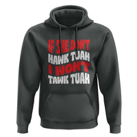 If She Don't Hawk Tuah I Won't Tawk Tuah Hoodie Retro Groovy - Wonder Print Shop