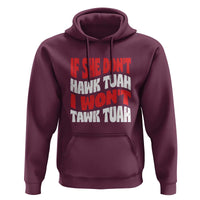 If She Don't Hawk Tuah I Won't Tawk Tuah Hoodie Retro Groovy - Wonder Print Shop