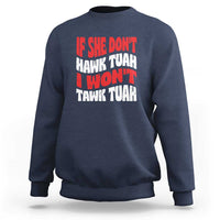 If She Don't Hawk Tuah I Won't Tawk Tuah Sweatshirt Retro Groovy - Wonder Print Shop