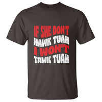 If She Don't Hawk Tuah I Won't Tawk Tuah T Shirt Retro Groovy - Wonder Print Shop