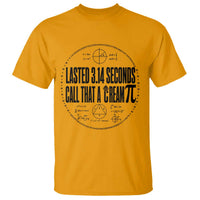 Lasted 3 14 Seconds Call That A Cream Pi T Shirt Funny Math Joke Adult Humor Pi Day Gift