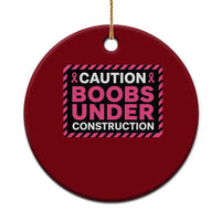 Funny Breast Cancer Surgery Mastectomy Ceramic Ornament Caution Boobs Under Construction Pink Ribbon Warrior