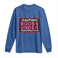 Funny Breast Cancer Surgery Mastectomy Long Sleeve Shirt Caution Boobs Under Construction Pink Ribbon Warrior