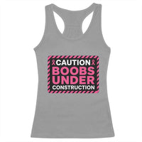 Funny Breast Cancer Surgery Mastectomy Racerback Tank Top Caution Boobs Under Construction Pink Ribbon Warrior
