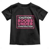 Funny Breast Cancer Surgery Mastectomy Toddler T Shirt Caution Boobs Under Construction Pink Ribbon Warrior