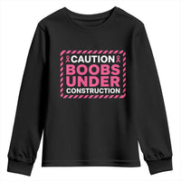 Funny Breast Cancer Surgery Mastectomy Youth Sweatshirt Caution Boobs Under Construction Pink Ribbon Warrior