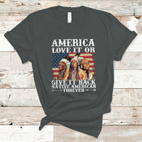 Native American T Shirt America Love It Or Give It Back Forever - Wonder Print Shop
